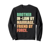 Beau-frère par Mariage, ami de Force - Sarcastique Sweatshirt