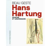 Collectif – Beau geste : Hans Hartung, peintre et légionnaire – Exposition, Aubagne – Relié