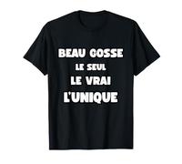 Beau Gosse Le Seul Le Vrai l'unique Humour Anniversaire fête T-Shirt