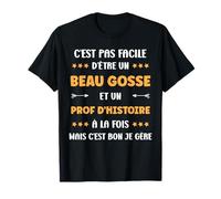 Beau gosse professeur D'histoire Humour Prof D'histoire T-Shirt
