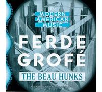 Beau Hunks - Modern American Music of Ferde Grofe
