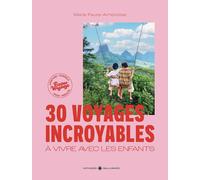 Beau livre - 30 voyages incroyables à vivre avec les enfants | Gallimard