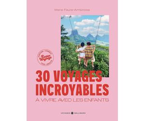 Beau livre - 30 voyages incroyables à vivre avec les enfants | Gallimard