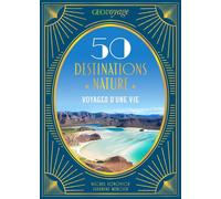 Beau livre - 50 Destinations nature : Voyages d'une vie | Geo