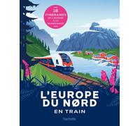 Beau livre - L'Europe du Nord en train : 16 itinéraires de l'Écosse à la Scandinavie | Hachette