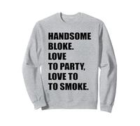 Beau mec Love To Party Love To Smoke Atractive Hot Man Sweatshirt