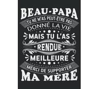 Beau Papa Cadeau Humour Fête Des Pères Personnalisé: Carnet De Notes 120 Pages Format A4 Cahier De Brouillon (21 x 29.7 cm) (8.27" x 11.69" Pouces)