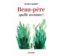 Beau-père, quelle aventure ! Michèle Gaubert (Auteur)