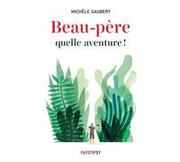 Michèle Gaubert – Beau-père, quelle aventure ! – Essai – Broché – Payot