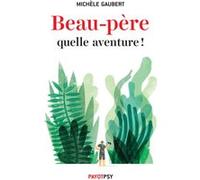 Beau-père, quelle aventure ! Michèle Gaubert (Auteur)
