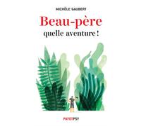 Michèle Gaubert – Beau-père, quelle aventure ! – Essai – Broché – Payot
