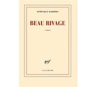 Beau Rivage - Dominique Barbéris - Gallimard - broché - Roman