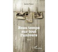 Beau temps sur tout l'univers Récit - Aurore Thibaud - L'harmattan - broché - Récit