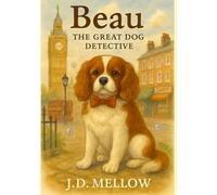 Beau - The Great Dog Detective: Beau and the Case of the High Street Burglar