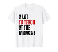 Beaucoup à enseigner en ce Moment Enseignant féminin et Homme T-Shirt