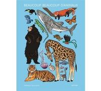 Beaucoup beaucoup d'animaux – Grand bestiaire illustré (2500 espèces) – Grand format – Dès 5 ans
