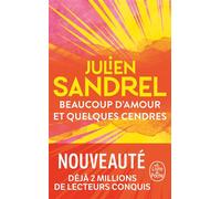 Beaucoup d'amour et quelques cendres - Julien Sandrel - Lgf - Poche - Roman