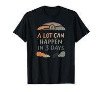 Beaucoup de Choses Peuvent Arriver en 3 Jours T-Shirt