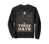 Beaucoup de Choses Peuvent Arriver en Trois Jours Sweatshirt