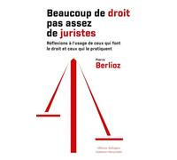 Beaucoup de droit, pas assez de juristes !: Réflexions à l'usage de ceux qui font le droit et ceux qui le pratiquent