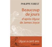 Beaucoup de jours D'après Ulysse de James Joyce - Philippe Forest - Gallimard - broché - Roman