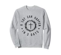 Beaucoup Peut se Produire dans 3 Jours d'élève de Pâques Sweatshirt