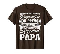 Beaucoup sont Ceux Qui m'appellent par Mon Prenom pour Papa T-Shirt, Homme, Marron, M