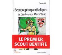 « Beaucoup trop catholique », le Bienheureux Marcel Callo