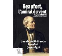Beaufort l'amiral du vent: une vie de sir Francis Beaufort (1774-1857)