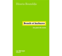 Beaufs et barbares Le pari du nous - Houria Bouteldja - La Fabrique Eds - broché - Etude