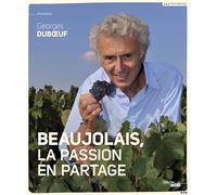 Beaujolais, la passion en partage