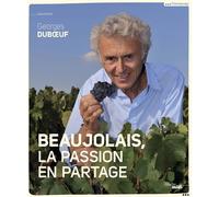 Beaujolais, la passion en partage - Georges Duboeuf - Le Cherche-Midi - broché - Essai