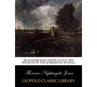 Beaumarchais and Plautus; the sources of the Barbier de Seville