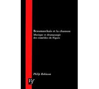 Beaumarchais Et La Chanson. Musique Et Dramaturgie Des Comedies De Figaro