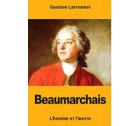 Beaumarchais: L’homme et l’œuvre