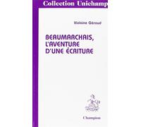 Beaumarchais, l'aventure d'une écriture - Violaine Géraud - Honore Champion - broché - Livre