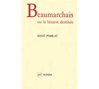 Beaumarchais ou la bizarre destinée - ou la Bizarre destinée - René Pomeau - Puf - Livre