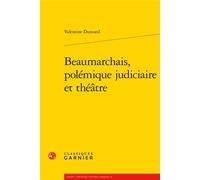 Beaumarchais, polémique judiciaire et théâtre - Valentine Dussueil - Classiques Garnier - broché - Etude