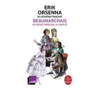 Beaumarchais, un aventurier de la liberté - Erik Orsenna - Lgf - Poche - Essai