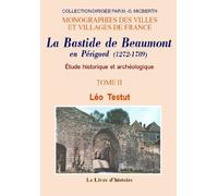 Beaumont en perigord (la bastide de). etude historique et archeologique. t. ii