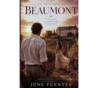 BEAUMONT - L'intégrale: La trilogie complète (À fleur de peau + Les ombres de Beaumont + L'héritage) - Une saga viticole bordelaise