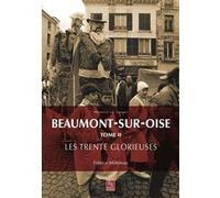 Beaumont-sur-Oise, les Trente Glorieuses Fabrice Millereau (Auteur)