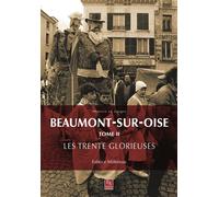 Fabrice Millereau – Beaumont-sur-Oise – Tome 2 : Les Trente Glorieuses