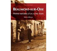 Beaumont-sur-Oise - Petites histoires d'un autre temps