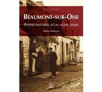 Fabrice Millereau – Beaumont-sur-Oise – Petites histoires d'un autre temps