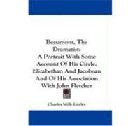 Beaumont, the Dramatist Charles Mills Gayley (Auteur)
