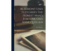 Beaumont Und Fletcher's The Honest Man's Fortune Und Seine Quellen