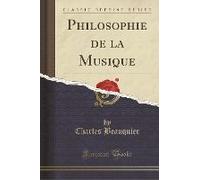 Beauquier, C: Philosophie De La Musique (Classic Reprint)