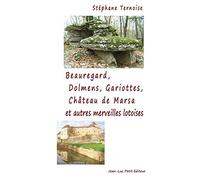 Beauregard, Dolmens Gariottes Château de Marsa et autres merveilles lotoises: Village du Quercy, Causse de Limogne, Sud du Lot