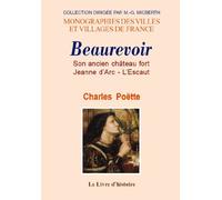 Beaurevoir - son ancien château fort, Jeanne d'Arc, l'Escaut